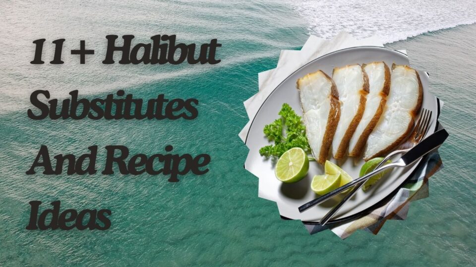 11 Halibut Substitutes And Recipe Ideas