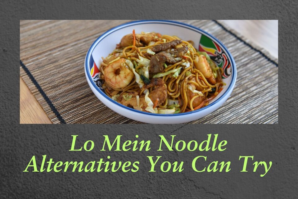 Lo Mein Noodle Alternatives You Can Try