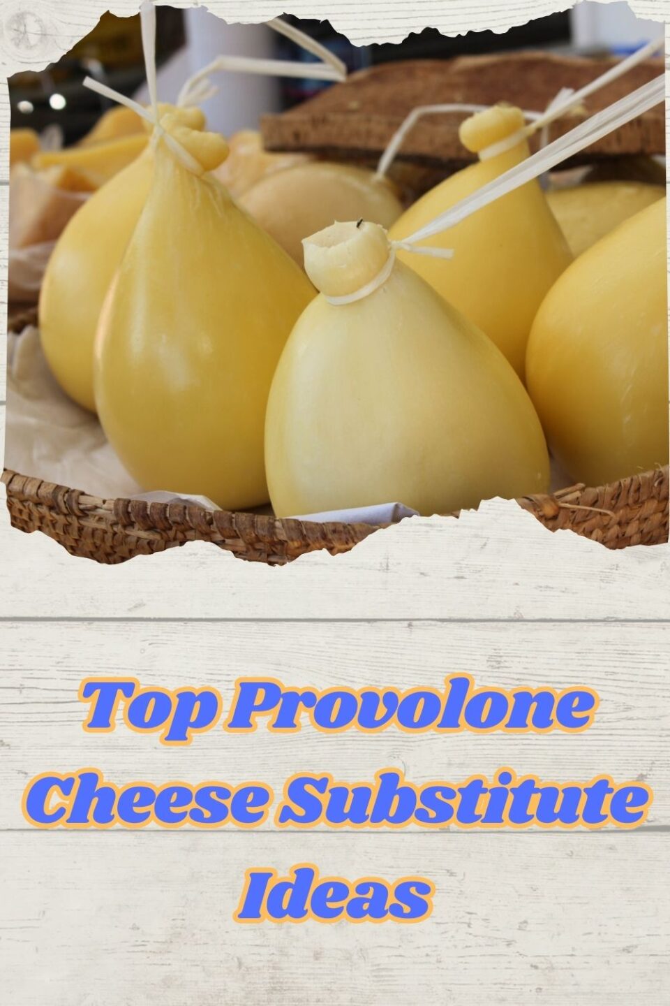 Top Provolone Cheese Substitute Ideas