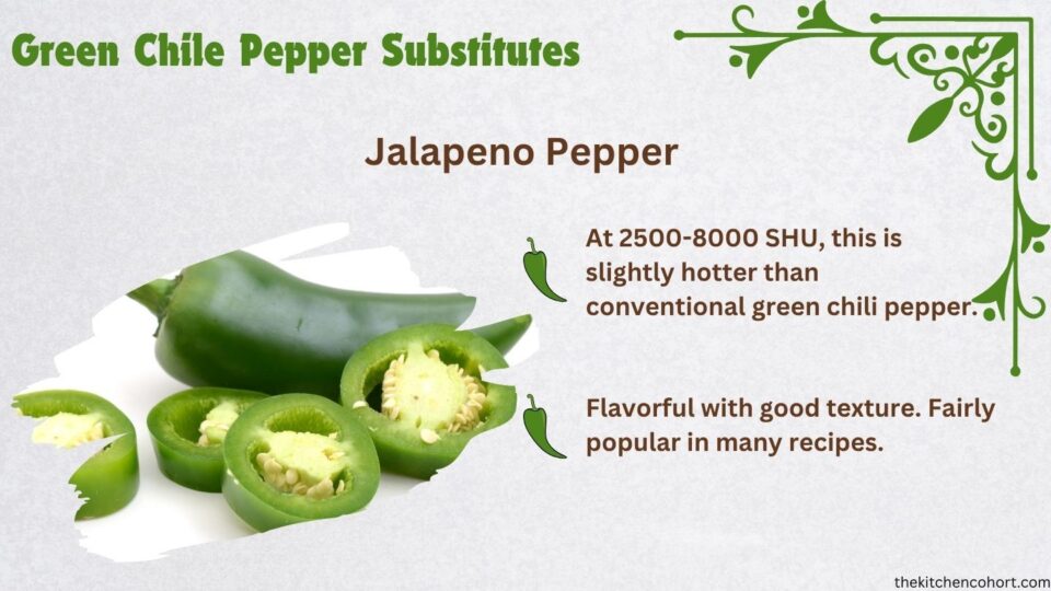jalapeno peppers are hotter and have similar texture as green chili peppers